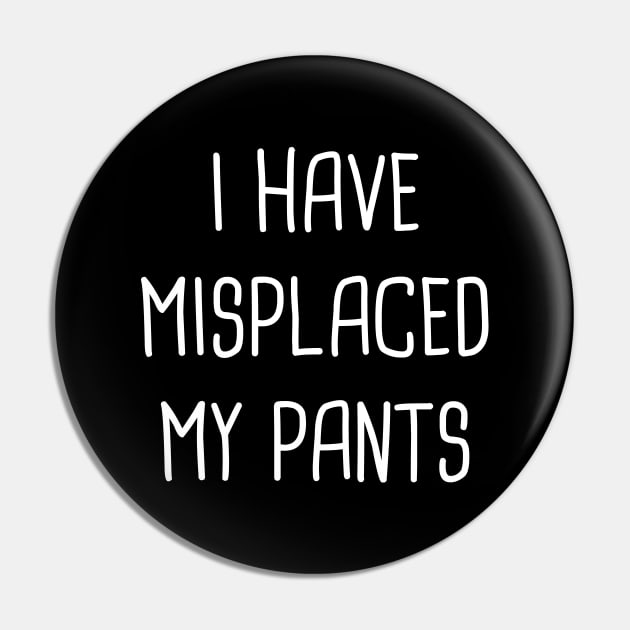 I Have Misplaced My Pants Pin by Rock Bottom