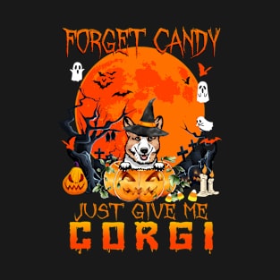 Forget Candy Just Give Me Corgi Pumpkin Halloween T-Shirt