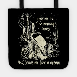 Love Me 'Til The Morning Comes And Leave Me Like A Dream Cowgirl Hat Western Tote