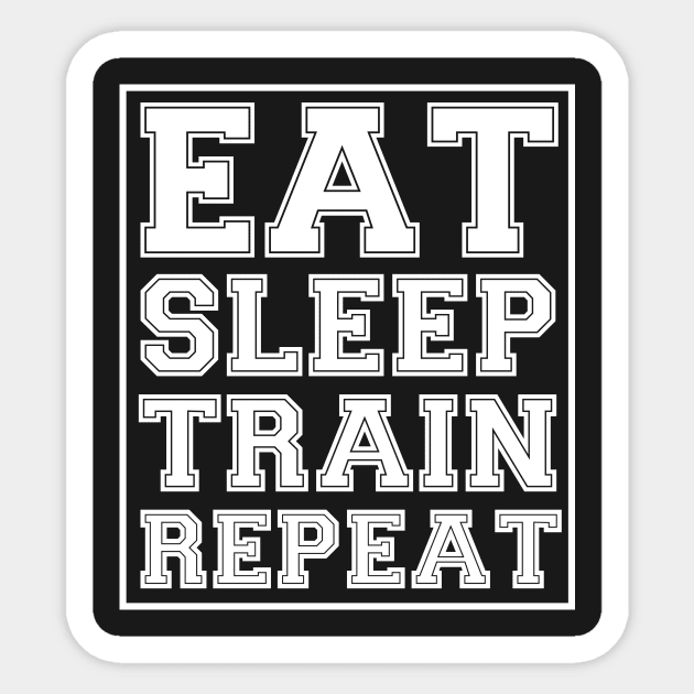 Eat. Sleep. Train. Repeat.