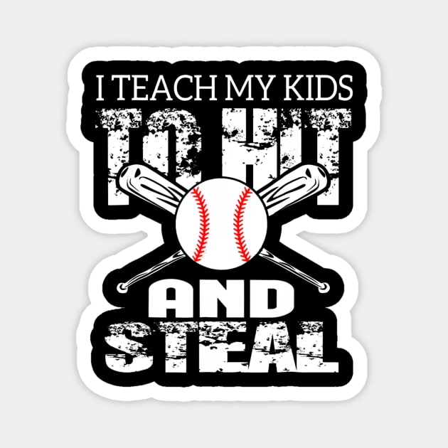 I Teach My Kids To Hit and Steal Baseball Dad Magnet by Chicu