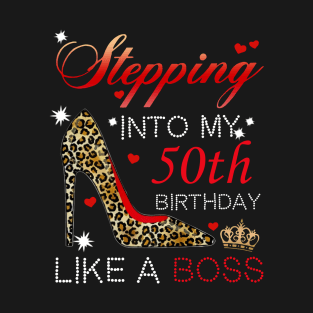 Stepping into My 50th Birthday Like A Boss T-Shirt