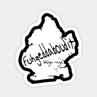 Fuhgeddaboudit Bklyn Magnet