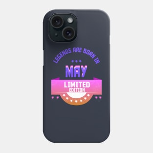 Legends are Born In May Phone Case