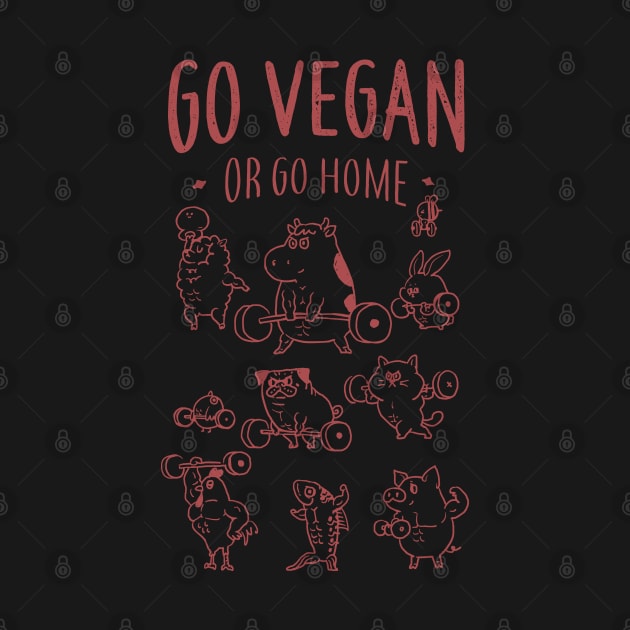 GO VEGAN OR GO HOME by huebucket