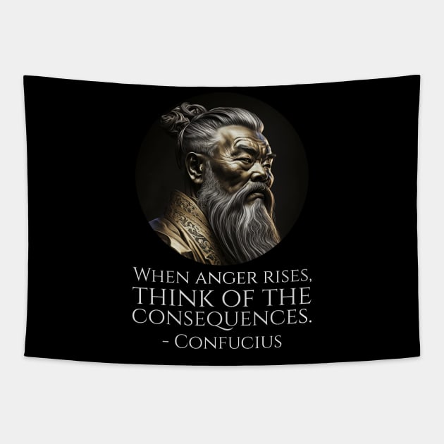 When anger rises, think of the consequences. - Confucius Tapestry by Styr Designs