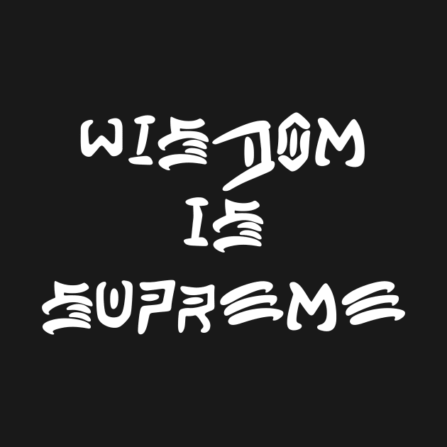 Wisdom Is Supreme Christian Hardcore Punk Bible Verse by thecamphillips