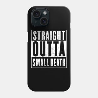 Straight Outta Small Heath Phone Case