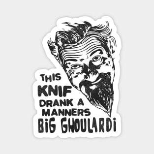 I Drank a Manners Big Ghoulardi Magnet