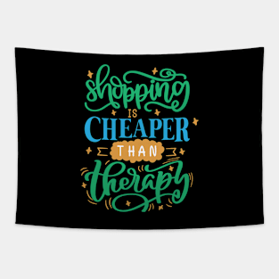 Shopping Is Cheaper Than Therapy Tapestry