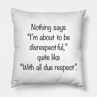 With all due respect Pillow