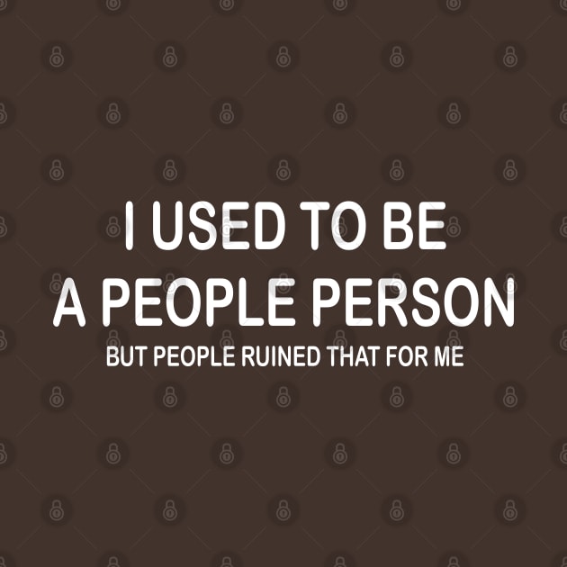 I Used To Be A People Person But People Ruined That For Me by PeppermintClover