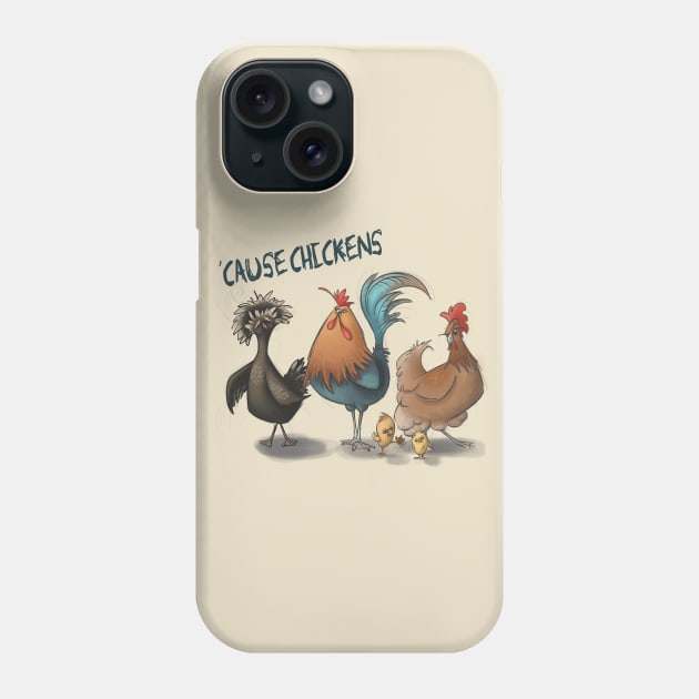 'Cause Chickens Phone Case by SamKelly
