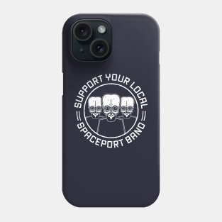 Support Your Local Spaceport Band Phone Case