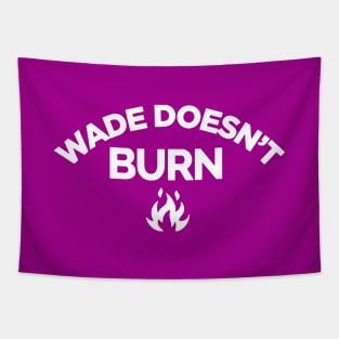 Wade Doesnt Burn Tapestry