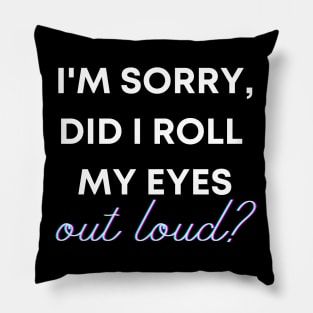 I'm sorry, did I roll my eyes OUT LOUD? Pillow