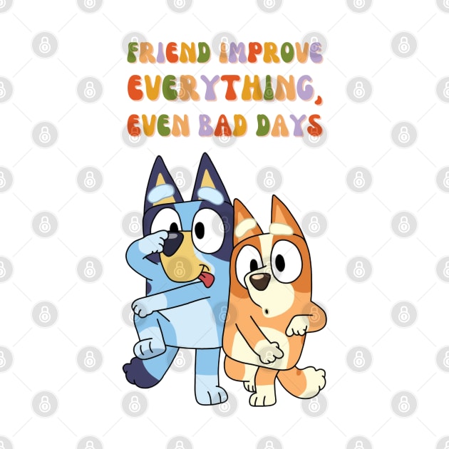 Friend Improve Everything, even bad days by NobleNotion