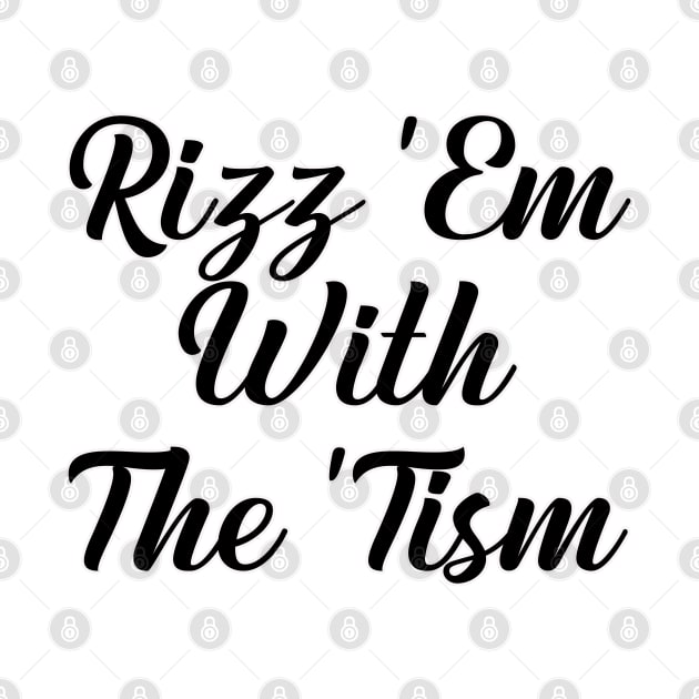 rizz em with the tism by ahmadist