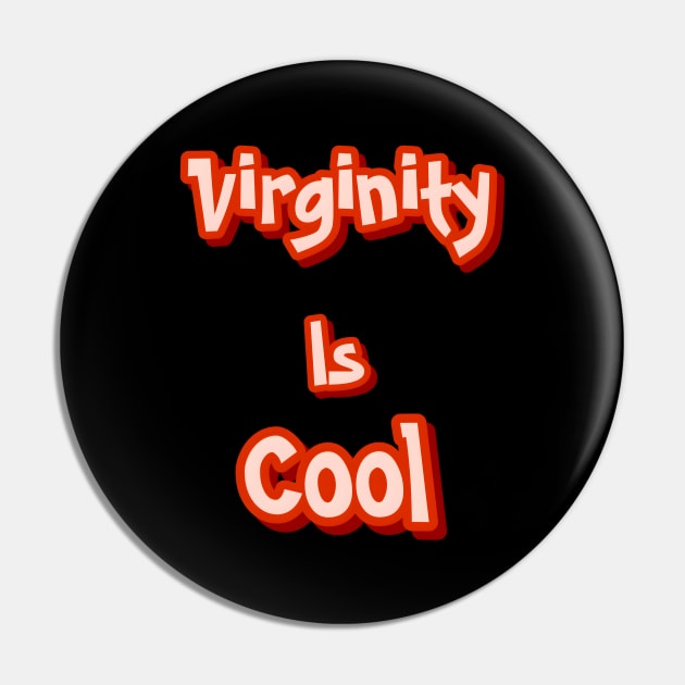 Virginity is Cool Pin by r.abdulazis