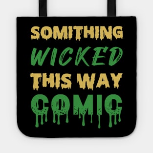 Something Wicked This Way Comic Halloween Quotes Tote