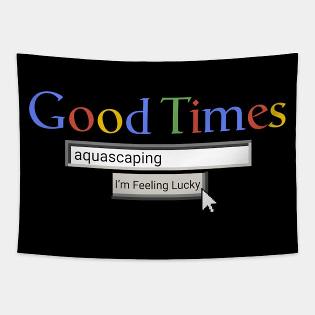 Good Times Aquascaping Tapestry by Graograman