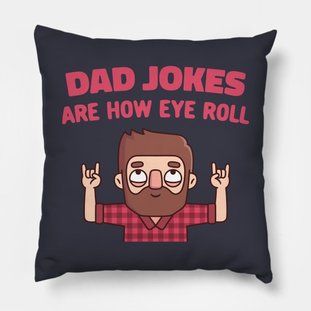 Funny Dad Jokes Are How Eye Roll Pillow by rustydoodle