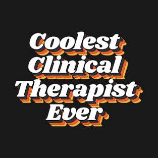 Coolest Clinical Therapist Ever T-Shirt