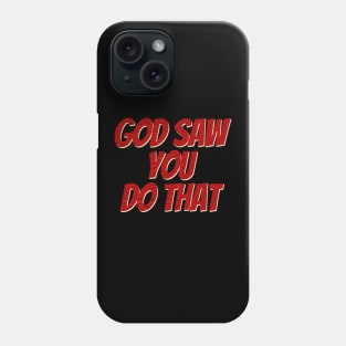 i saw that god Phone Case