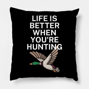 Life is better when you're hunting Pillow