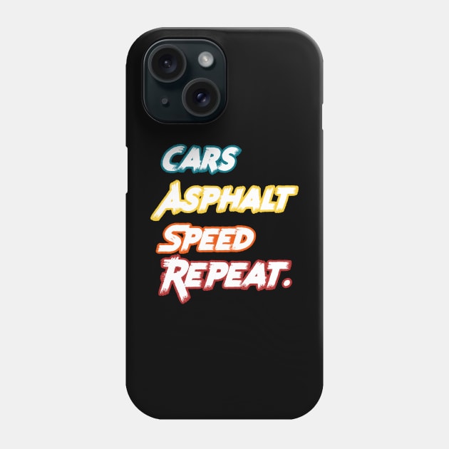 Racecar Driver - Cars, Asphalt, Speed, Repeat Phone Case by PraiseArts 