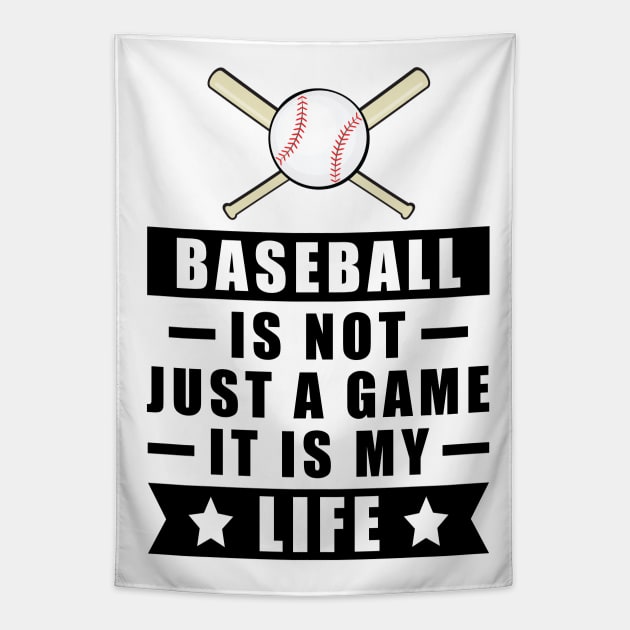 Baseball Is Not Just A Game, It Is My Life Tapestry by DesignWood-Sport