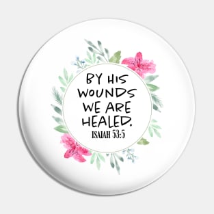 By His Wounds we are healed - Scripture Art Pin