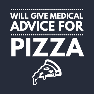 WILL GIVE MEDICAL ADVICE FOR PIZZA NURSE CNA DOCTOR T-Shirt