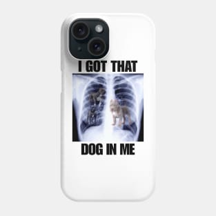 I Got that Dog in Me Xray Meme T-Shirt Classic Unisex Phone Case