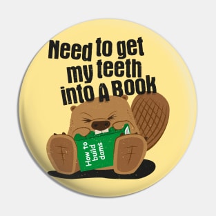 Need To Get My Teeth Into A Book - Beaver Pin