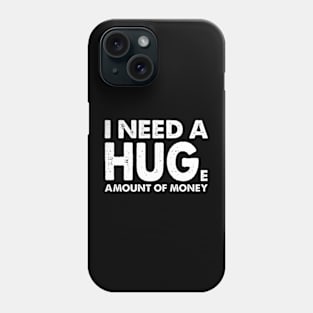 I Need A Hug Phone Case