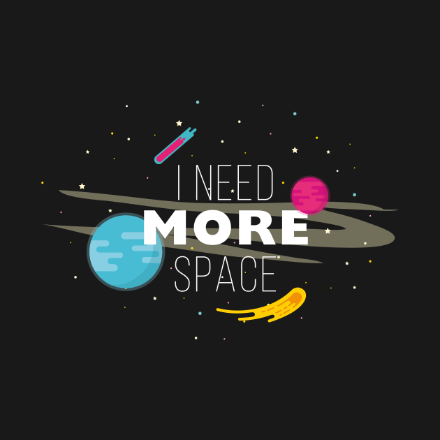 I Need More Space by PWCreate