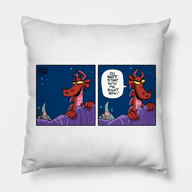 Do not start with me! Pillow by Slack Wyrm