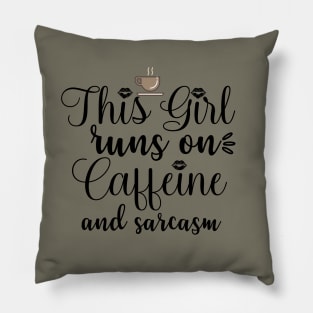 this girl runs on caffeine and sarcasm Pillow