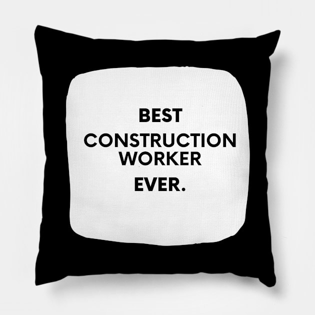 Best Construction Worker Ever Pillow by divawaddle