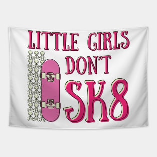 Little girls don't sk8 Tapestry