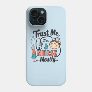 Trust me I'm a Nurse Phone Case