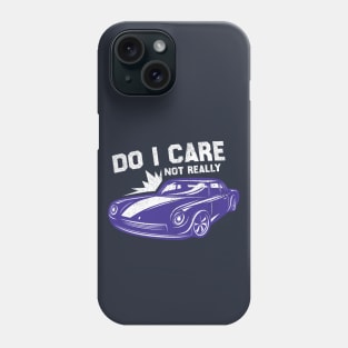 do i care not realy Phone Case