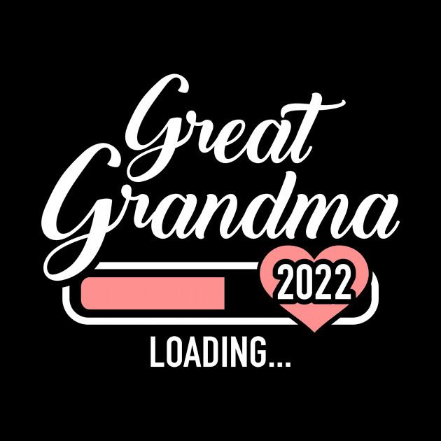 Great grandma loading 2022 - Great Grandma 2022 - Phone Case