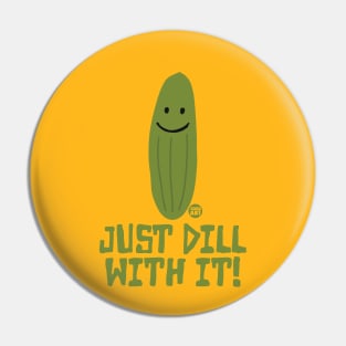 DILL WITH IT Pin