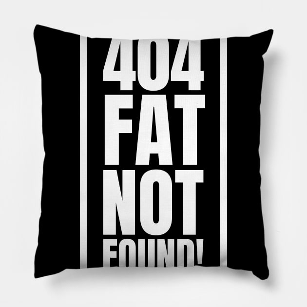 404: Fat Not Found! - The Perfect Gift for SEO Specialists and Experts at the Gym Pillow by YUED