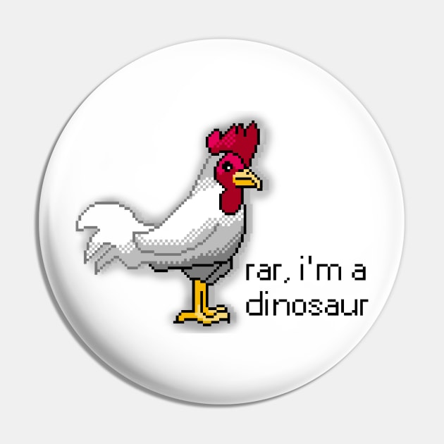 Chicken: A Mighty Dinosaur Pin by gigapixels