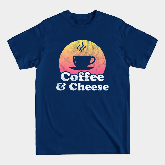 Disover Coffee and Cheese - Cheese Lover - T-Shirt