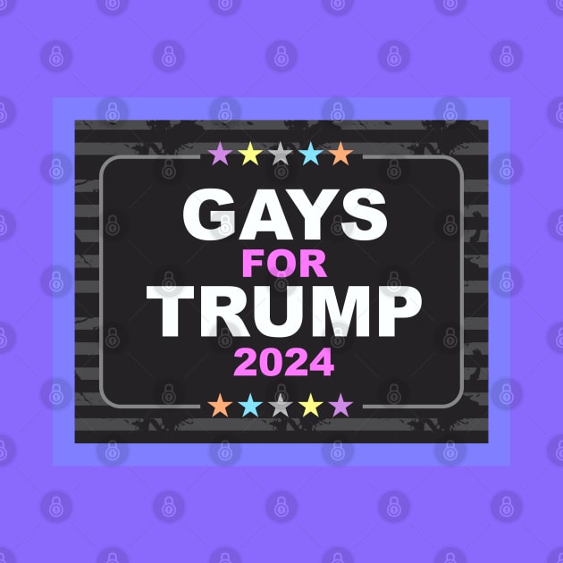 Gays for Trump 2024 by Dale Preston Design