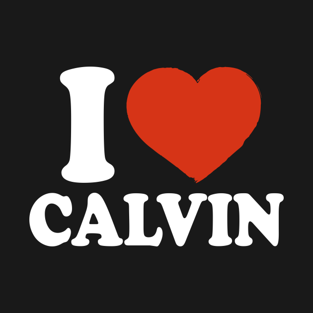 I Love Calvin - Calvin - T-Shirt